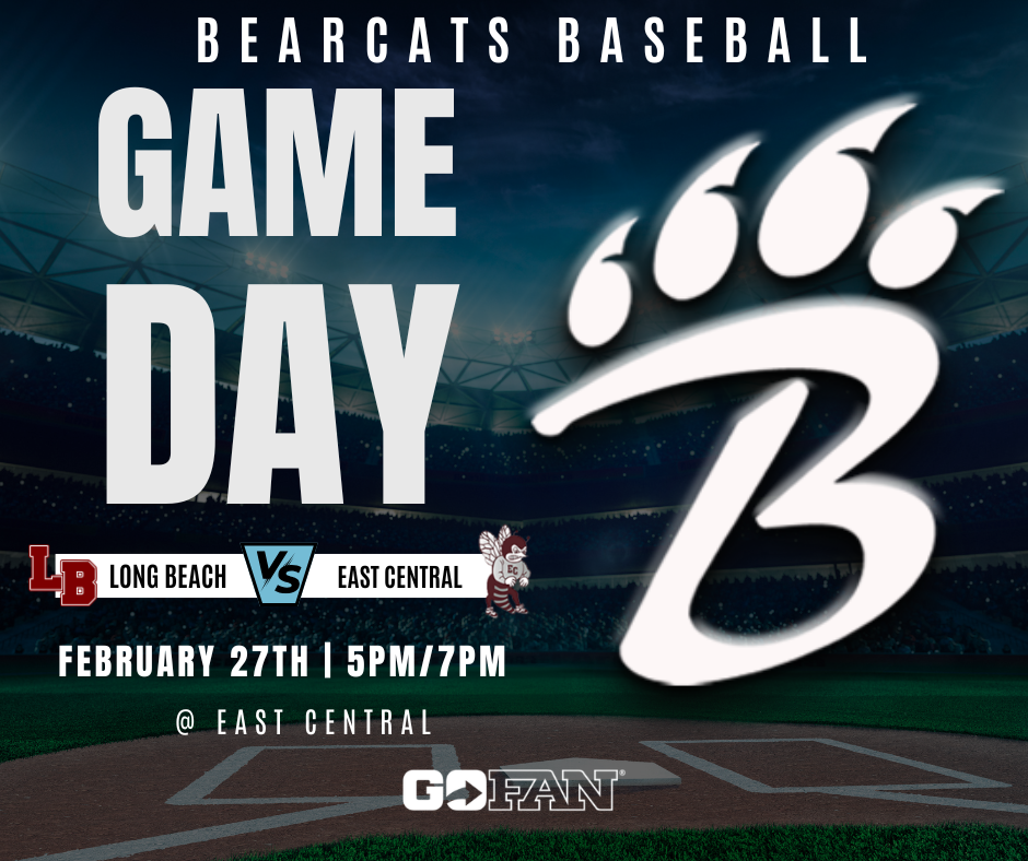 Graphic promoting Long Beach Bearcats Baseball. Large text reads “Game Day” with a bearcat paw and “B” logo. Below, the matchup is shown: Long Beach vs. East Central, with both team logos. Game times listed as February 27 at 5 p.m. and 7 p.m., hosted at East Central. Background features a baseball stadium. GoFan logo appears at the bottom.